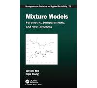 Mixture Models: Parametric, Semiparametric, and New Directions (Chapman & Hall/CRC Monographs on Statistics and Applied Probability)