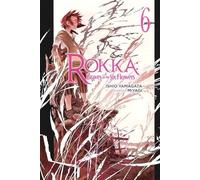Miyagi - Rokka: Braves of the Six Flowers Vol. 6 (light novel): Volume 6 (ROKKA BRAVES OF SIX FLOWERS LIGHT NOVEL)