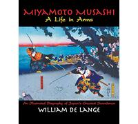 Miyamoto Musashi: A Life in Arms (Illustrated Editions)