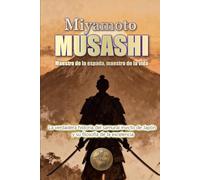 Miyamoto MUSASHI. Maestro de la espada, maestro de la vida (HISTORY 360: BIOGRAFÍAS DE LA HISTORIA)
