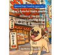Miyo’s Colorful Osaka Journey: A Relaxing Japanese-Inspired Coloring Book Featuring an Adorable Pug (Beloved Dogs Traveling Japan)