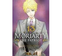 Moriarty the Patriot, Vol. 13: (Moriarty the Patriot 13)