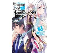 The Greatest Demon Lord Is Reborn as a Typical Nobody, Vol. 3 (light novel): (GREATEST DEMON LORD REBORN TYPICAL NOBODY NOVEL SC)