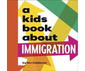 MJ Calderon A Kids Book About Immigration Hardback MJ Calderon Multicolor