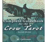 MJ Cullinane The Complete Guidebook for the Crow Tarot : Second Edition Paperback MJ Cullinane Multicolor