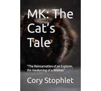 MK: The Cat’s Tale: “The Reincarnation of an Explorer, the Awakening of a Woman”