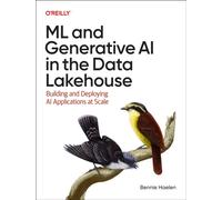 ML and Generative AI in the Data Lakehouse : Building and Deploying AI Applications at Scale