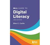 MLA Guide to Digital Literacy (MLA Guides)