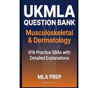 MLA Prep UKMLA Question Bank: Musculoskeletal & Dermatology - 616 Practice SBAs with Detailed Explanations