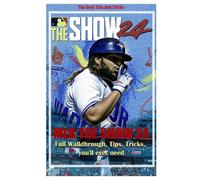 MLB The Show 24: Full Walkthrough, Tips, Tricks, you'll ever need by Becky D. Sc