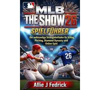 MLB The Show 26 Spielführer: Der vollständige Strategieleitfaden für Schlag, Pitching, Diamond Dynasty und Online-Spiel