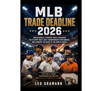 MLB Trade Deadline 2026: How Baseball's Biggest Deals Reshaped the Playoff Race, Built Championship Contenders, and Changed the Road to the World Series