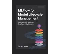MLflow for Model Lifecycle Management: Automating AI Pipelines for Efficient Deployment
