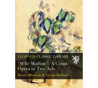 "M'lle Modiste": A Comic Opera in Two Acts