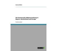 Mller - Die kommunale Selbstverwaltung in Bayern Deutschland und Eur - L555z