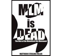 MLM is DEAD: The Rise of the Monetized Life Movement, The New MLM