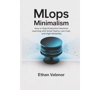 MLOps Minimalism: How to Ship Production Machine Learning with Small Teams, Low Cost, and High Reliability