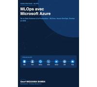 MLOps sur Azure DevOps: Du MLOps en pratique : déployer des modèles de Machine Learning de bout en bout avec Azure DevOps, Docker, Kubernetes et Power BI