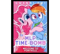 MLP Time-Bomb: Welcome to Ponyville