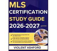 MLS CERTIFICATION STUDY GUIDE 2026-2027: Detailed Prep Framework Designed to Strengthen Analytical Thinking and Exam Performance with 900 Questions and Answer