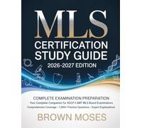 MLS Certification Study Guide 2026-2027 Edition: Complete Examination Preparation Your Complete Companion for ASCP & AMT MLS Board Examinations ... Practice Questions • Expert Explanations