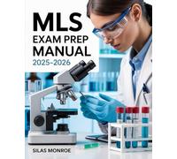 MLS Exam Prep Manual 2025-2026: 300+ Questions & Simulations to Master Clinical Results, Ace Certification, and Study Smarter