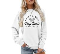 MLZHAN I Don't Always Play Tennis Women Sweatshirt Oh Wait Yes I Do Tops Funny Saying Tennis Lover Shirts Pullover Coat (L,White)