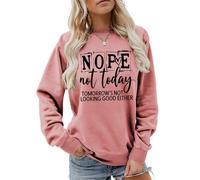 MLZHAN Nope Not Today Tomorrow's Not Looking Good Either Women Sweatshirt Funny Graphic Crewneck Long Sleeve Shirt Tops (Rose Gold,L)