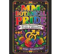 MM Botanical Pride: 50 Gay-Themed Floral Designs and Affirmations (Bold & Easy Pride)