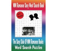 MM Romance Sexy Word Search: Word Searches with Easy to Read Print about Steamy Male/Male Romance, Kinky Bedroom Play, Your Favorite MM Authors, and ... Vacations, Lazy Afternoons, and Spicy Self-Ca