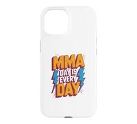 MMA Day Is Every Day Funny Text Messages Funny Humor Quotes Case for iPhone 15