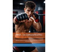 MMA - De Débutant à Pro Saison 2025 / 2026: Saison 2025 / 2026 - Programme officiel de progression et de formation pour jeunes combattants (8 à 17 ans) (Du Débutant au Pro - Basketball)