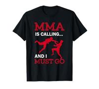 MMA is Calling and I Must Go Martial Arts Kickboxing T-Shirt