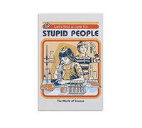 MMMU Steven Rhodes Let's Find A Cure For Stupid People Poster Home Wall Art Decor Canvas Picture Print Poster 08x12inch(20x30cm)