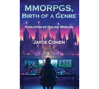 MMORPGs, Birth of a Genre: Evolution of Online Worlds
