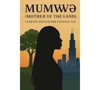 MɄMVWƏ (Mother of the Land): Climate and Nature Finance 101