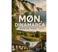 MØN, DINAMARCA GUÍA DE VIAJE 2027: Acantilados, aldeas costeras y el ritmo lento de la vida isleña danesa
