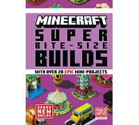 MINECRAFT SUPER BITE-SIZE BUILDS
