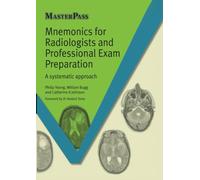 Mnemonics for Radiologists and FRCR 2B Viva Preparation: A Systematic Approach (Master Pass)