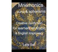 Mnemonics, puns & aphorisms Creative nonfiction for learners of Arabic & English improvers