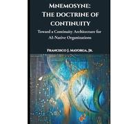 Mnemosyne: The Doctrine of Continuity: Toward a Continuity Architecture for AI-Native Organizations