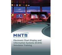 MNTB Short Course Criteria for Electronic Chart Display and Information Systems (ECDIS) Simulator Training, 3rd Edition