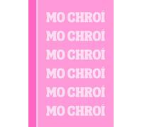 Mo Chroí Notebook: Irish Language Journal | 120 Page Lined Notebook | 6x9 Blank Writing Journal | Irish Gift Idea featuring the Featuring the Phrase “Mo Chroí” (My Heart)