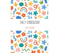 Mo Dhialann - My Diary: A bilingual Irish / English fun journal to get organised and keep memories.