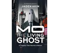 MO The Living Ghost, A Tragedy That Haunts a Nation: A Novel