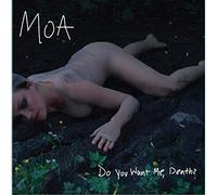Moa - Do You Want Me, Death?
