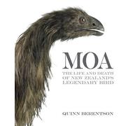 Moa: The Life and Death of New Zealand's Legendary Bird