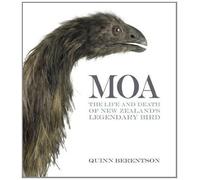 Moa: The Life and Death of New Zealand's Legendary Bird by Berentson, Quinn (2012) Hardcover