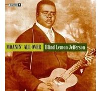 Moanin All Over by Blind Lemon Jefferson