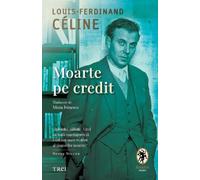 Moarte pe credit - Louis-Ferdinand Celine, Editie in limba romana